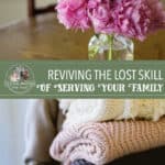 The Lost Skill of Serving Your Family