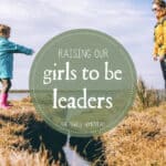 Raising Our Girls to Be Leaders