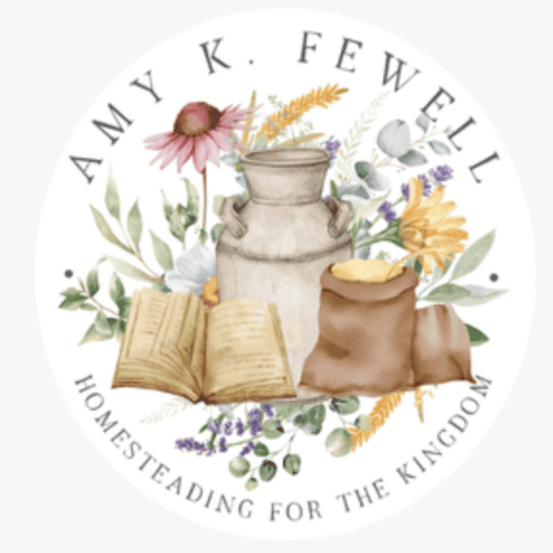 Amy K Fewell | Homesteading for the Kingdom